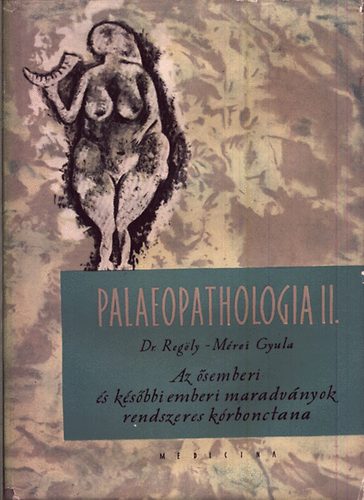 Regly-Mrei Gyula dr. - Palaeopathologia II. (Orvostrtneti knyvek)