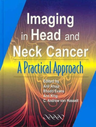 Rhodri Evans, Ann King, C. Andrew van Hasselt Anil Ahuja - Imaging in Head and Neck Cancer: A Practical Approach