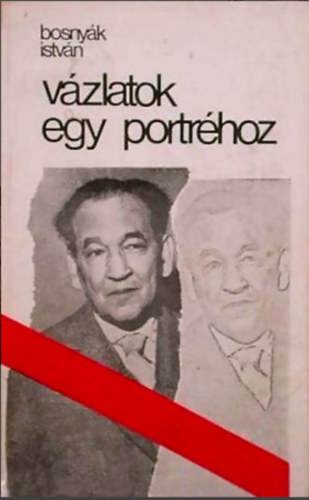 Bosnyák István - Vázlatok egy portréhoz