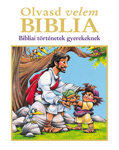 Olvasd velem Biblia - Bibliai trtnetek gyerekeknek