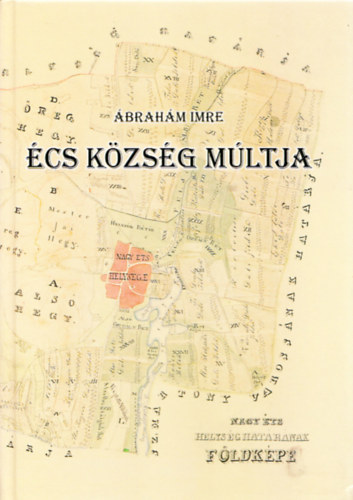 �cs k�zs�g m�ltja - Vizsg�l�d�s a telep�l�s t�rt�neti �s nyelvi forr�saiban