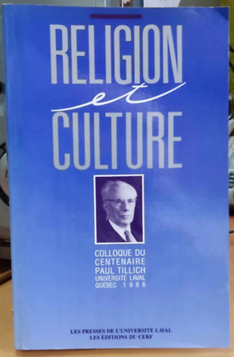 Religion et Culture: Colloque du centenaire Paul Tillich universit laval Qubec 1986