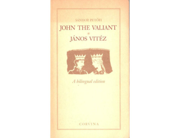 John the Valiant - J�nos vit�z (A bilingual edition)