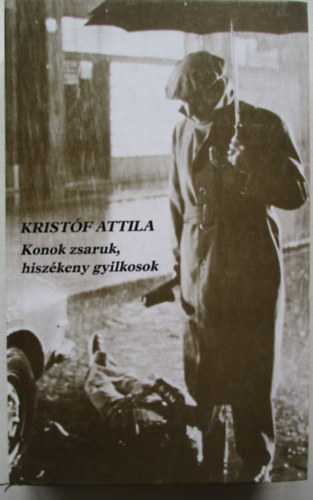 Kristf Attila - Konok zsaruk, hiszkeny gyilkosok