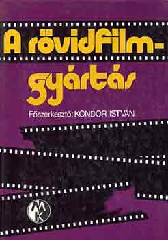 Kondor Istvn  (szerk.) - A rvidfilmgyrts