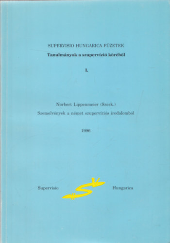 Szemelvnyek a nmet szupervzis irodalombl (Tanulmnyok a szupervzi krbl I.) (Supervisio Hungarica Fzetek)