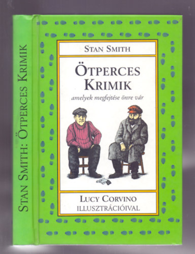 Szerz Stan Smith Szerkeszt Tzsla Ervin Fordt Szntai Zsolt Grafikus Lucy Corvino Lektor Tth Balzs - tperces krimik (amelyek megfejtse nre vr)