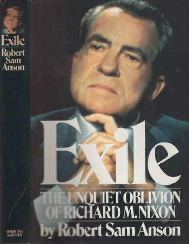 Robert Sam Anson - Exile - The Unquiet Oblivion of Richard M. Nixon