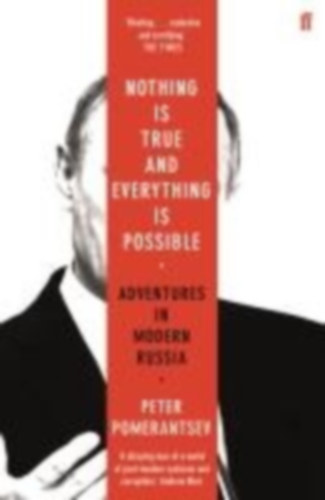 Nothing is True and Everything is Possible - Adventures in Modern Russia