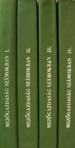 Kralovánszky U. Pál, Totth Gedeon, Papp János, Stefanovits Pál, Nagy Béla, Nagy József, stb... Bánházi Gyula - Mezőgazdaság számokban I-IV.