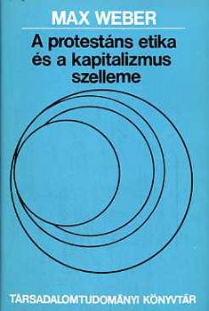 Max Weber - A protestns etika s a kapitalizmus szelleme