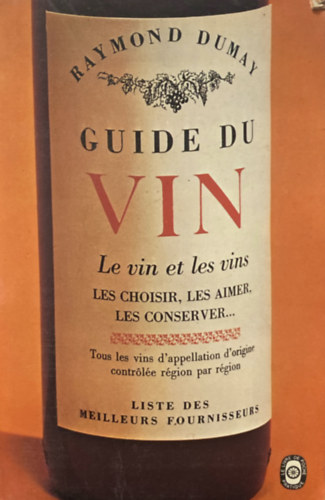Guide du Vin: Le vin et les vins
