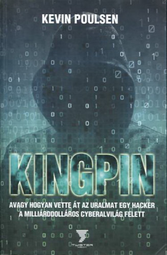 Kingpin - avagy hogyan vette t az uralmat egy hacker a millirddollros cyberalvilg felett