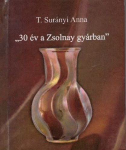 30 v a Zsolnay gyrban (miniknyv)