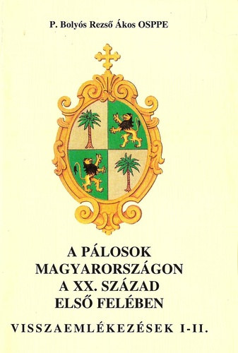 A p�losok Magyarorsz�gon a XX. sz�zad els� fel�ben (Visszaeml�kez�sek I-II.)