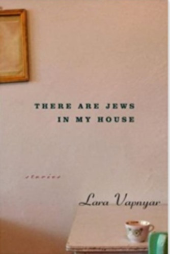 Lara Vapnyar - There Are Jews in My House: Stories