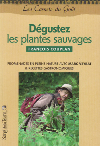 Franois Couplan - Dgustez les plantes sauvages
