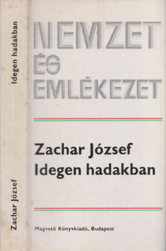 Zachar Jzsef - Idegen hadakban (Nemzet s Emlkezet)