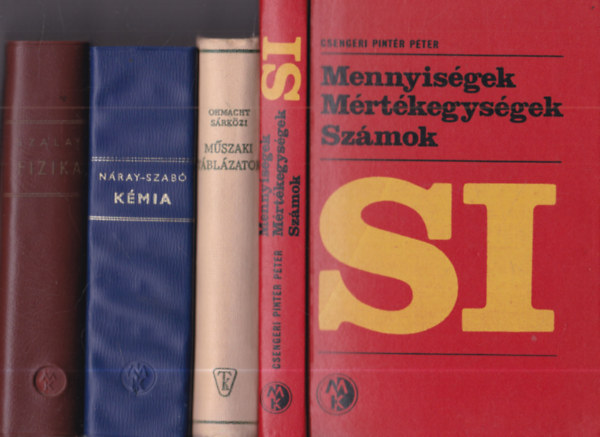 Ohmacht Róbert, Sárközi Zoltán, Náray-Szabó István, Dr. Szalay Béla Csengeri Pintér Péter - 3 db természettudományos könyv: SI Mennyiségek, mértékegységek, számok + Műszaki táblázatok + Kémia + Fizika
