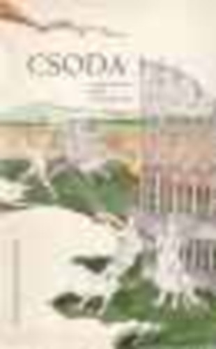 Csoda (Magyar k�lt�k versei a gyermekekr�l)