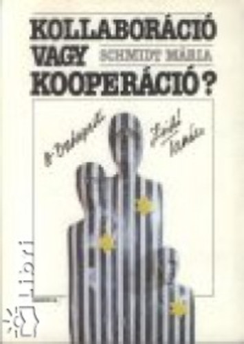Schmidt Mria - Kollaborci vagy kooperci?