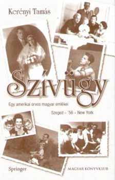 Kernyi Tams - Szvgy - Egy amerikai orvos magyar emlkei (Szeged-'56-New York)