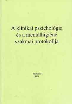 Dr. Bagdy Emke  (szerk.) - A klinikai pszicholgia s a mentlhigin szakmai protokollja