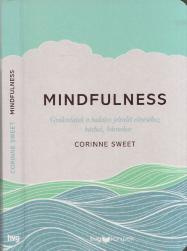 Mindfulness (Gyakorlatok a tudatos jelenlt elrshez - brhol, brmikor)