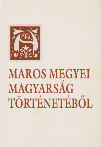 A Maros megyei magyarsg trtnetbl