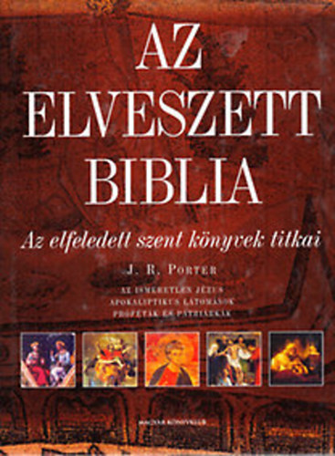 Az elveszett Biblia - Az elfeledett szent knyvek titkai