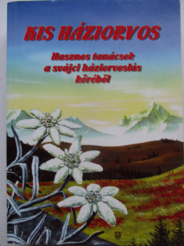 Kis h�ziorvos - Hasznos tan�csok a sv�jci h�ziorvosl�s k�r�b�l