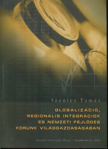 Globalizci, regionlis integrcik s nemzeti fejlds korunk vilggazdasgban (utnny.)