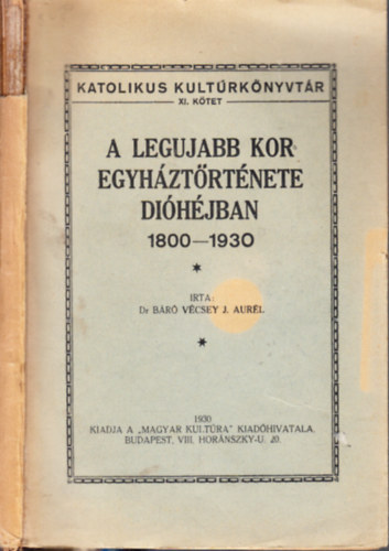 dr. br Vcsey J. Aurl - A legujabb kor egyhztrtnete dihjban 1800-1930