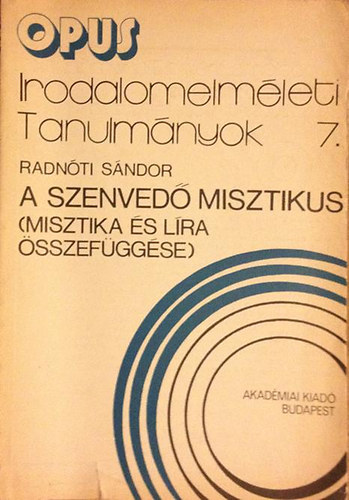 Radn�ti S�ndor - A szenved� misztikus (misztika �s l�ra �sszef�gg�se)