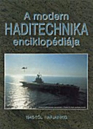 Nagy va-Helfrih Viktor - A modern haditechnika enciklopdija -1945-tl napjainkig