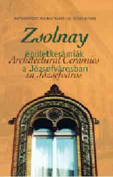Zsolnay pletkermik a Jzsefvrosban (Magyar-angol)