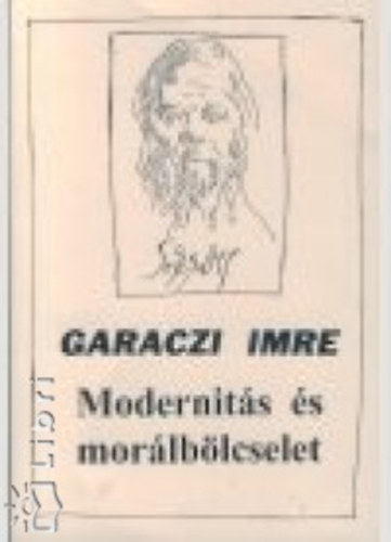 Garaczi Imre - Modernits s morlblcselet
