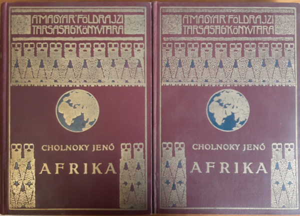 Cholnoky Jen - Afrika I-II. (A Magyar Fldrajzi Trsasg Knyvtra)