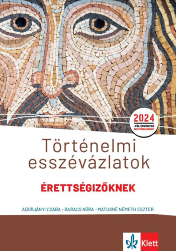 Baracs N�ra, Matusn�n�meth Eszter Adorj�nyi Csaba - T�rt�nelmi essz�v�zlatok �retts�giz�knek k�z�p- �s emelt szinten