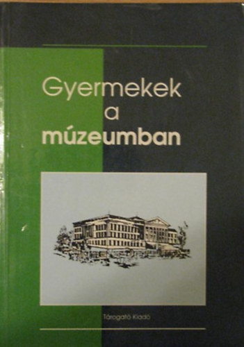 Gyermekek a mzeumban - Mzeumpedaggiai olvasknyv