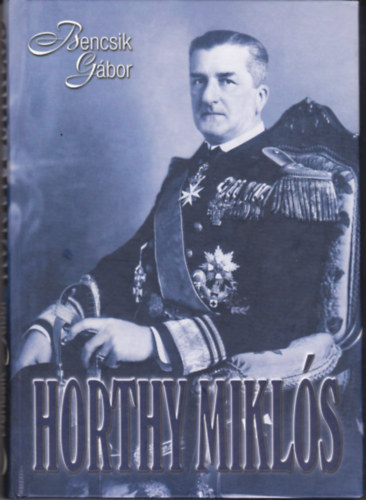 Horthy Mikl�s - A korm�nyz� �s kora