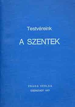 Testvreink, a szentek I-II.