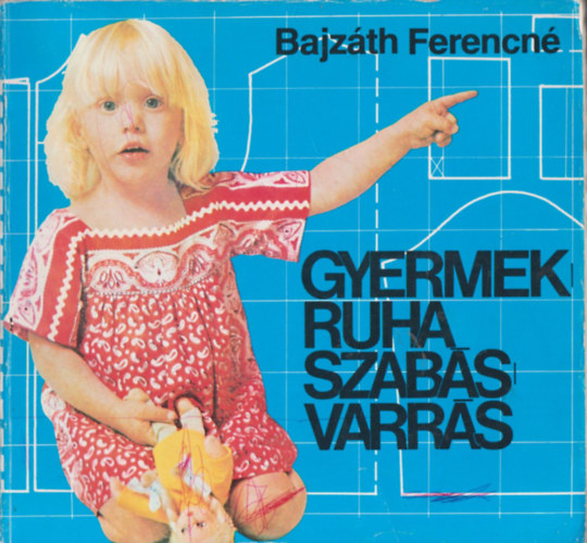 Bajzth Ferencn - Gyermekruha szabs-varrs