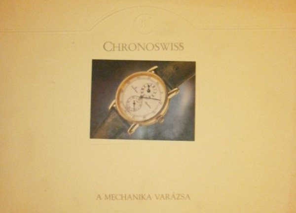 Chronoswiss - A mechanika varzsa