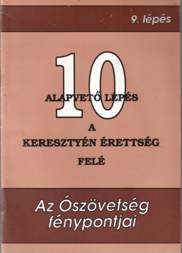 10 alapvet lps a keresztyn rettsg fel - Az szvetsg fnypontjai 9. lps