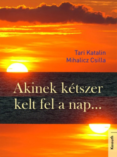 Akinek ktszer kelt fel a nap...