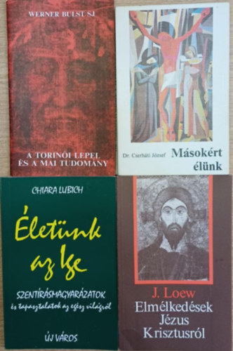 4 db vall�si t�m�j� k�tet: A torin�i lepel �s a mai tudom�ny - M�sok�rt �l�nk - �let�nk az Ige - Elm�lked�sek J�zus Krisztusr�l