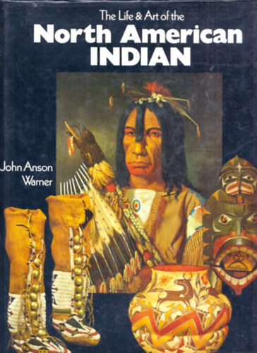 The Life and Art of the North American Indian