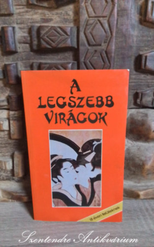 A legszebb vir�gok - Jap�n novell�k 18 �ven fel�lieknek - Baron P�ter ford�t�s�ban; Saj�t k�ppel