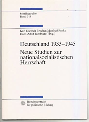 Manfred Funke, Hans-Adolf Jacobsen  Karl Dietrich Bracher (Herausgeber) - Deutschland 1933-1945: Neue Studien zur nationalsozialistischen Herrschaft